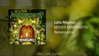 Download lagu MOSES BANDWIDTH - Laila Majnun mp3 Download lagu MOSES BANDWIDTH - Laila Majnun mp3