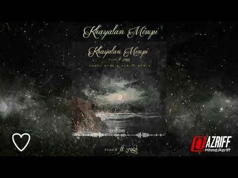 pyaniX - Khayalan Mimpi feat Yonny (HAPPY BLUR & AZRIFF Remix)