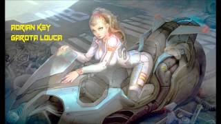 Download lagu ADRIAN KEY-GAROTA LOUCA-NU ELETRO HOUSE 2015 mp3