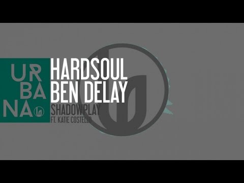 Hardsoul & Ben Delay Ft. Katie Costello - "Shadowplay" (Ben Delay Mix)
