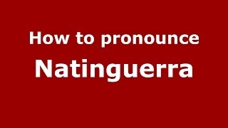 How to pronounce Natinguerra