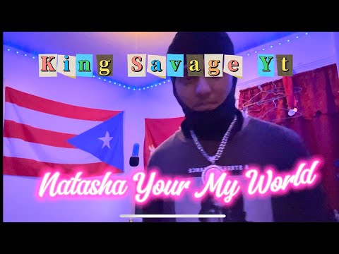 King Savage Yt - Natasha Your My World ￼[Official Music Video]