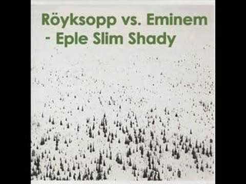 Mash Up! Royksopp Vs. Eminem - Eple Slim Shady (Oliver Howlett Mash Up)