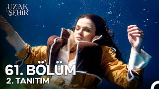 Uzak Şehir 61. Bölüm 2. Fragmanı