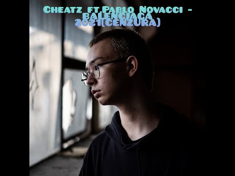 Cheatz ft.Pablo Novacci - BALENCIAGA 2021[Cenzura]