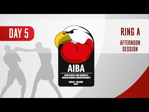 AIBA Youth Men's and Women's World Boxing Championships Kielce 2021 | Day5 | Ring A | Afternoon