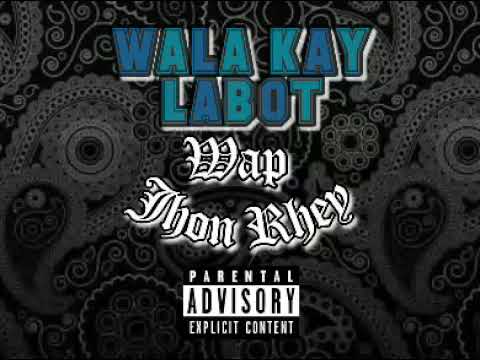 WALA KAY LABOT - Wap The Great x Jhon Rhey (Audio)