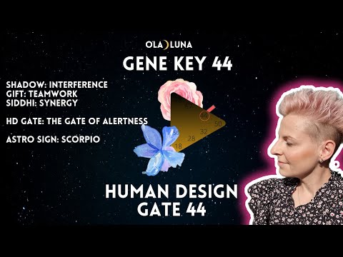 Gene Key 44 🌀 Gate 44 Human Design ✌️Shadow, Gift + Siddhi Expressions Explained