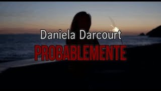 Daniela Darcourt - Probablemente (letra)