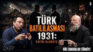 TÜRK BATILILAŞMASI 1931: FATİH-HARBİYE - Bir Zamanlar Türkiye - Yalın Alpay & Mu