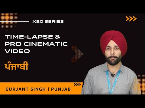 X80 Series | Time-lapse & Pro Cinematic Video | ਪੰਜਾਬੀ | Training Team - Punjab