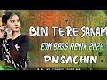 Bin Tere Sanam Hindi Dj Song Edm Remix Instagram Viral Song Mix Dj Gana 2026 Remix Dj
