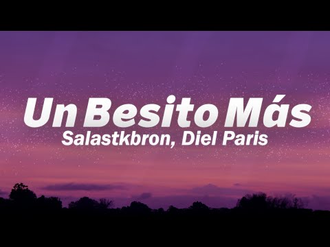 Salastkbron, Diel Paris - Un Besito Más ❤️ (Letra)