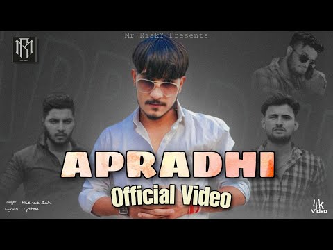 APRADHI ( Official Video ) Akshat Rahi || Gogi || New Haryanvi Songs Haryanvi 2022 || Mr RiskY