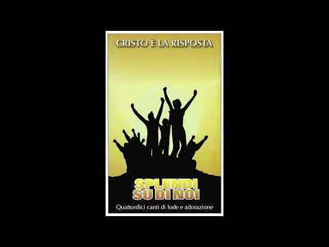 CRISTO È LA RISPOSTA - Splendi su di noi