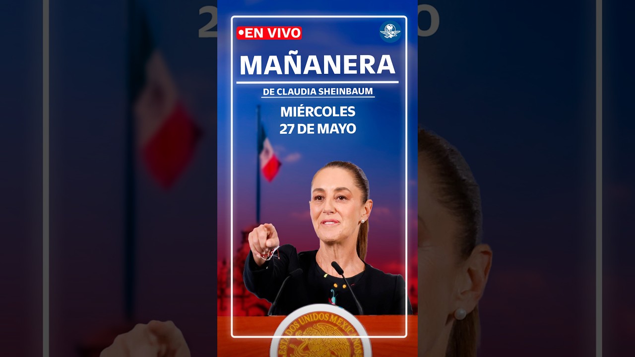 EN VIVO🔴Conferencia mañanera de la presidenta Claudia Sheinbaum | miércoles 27 de mayo de 2026