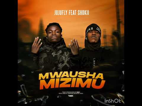 JUJU FLY FT SHOKI MWANA CHIBOLYA-produced by BMC tiltle MWAUSHA Mizimu 
