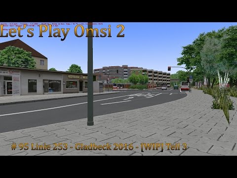 Let's Play Omsi 2 #95 Linie 253 - Gladbeck 2016 - [WIP]Teil 3