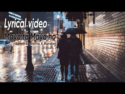 Samir shrestha X Bardan - Maya ta maya ho (Lyrical video) #Maya_ta_maya_hoo