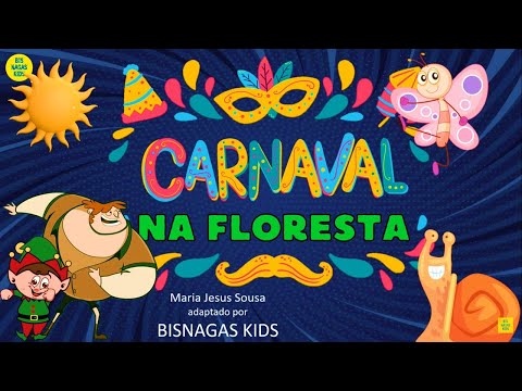 CARNAVAL NA FLORESTA - HISTÓRIA DE CARVANAL DE MARIA JESUS SOUZA POR BISNAGAS KIDS