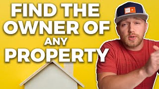 How to Find the Owner of ANY Property (Vacant or Not)