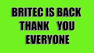 Britec is Back - Thanks Everyone for the Support.