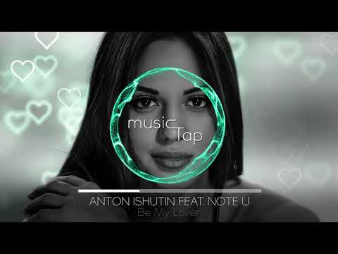 Anton Ishutin feat. Note U - Be My Lover