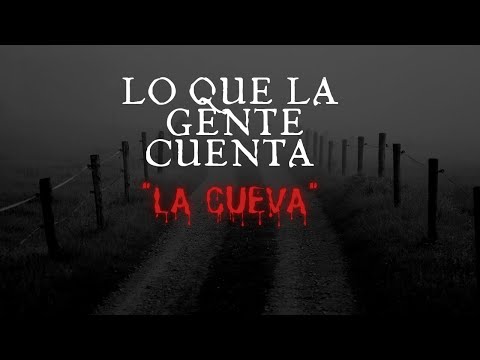 Lo que la gente cuenta ( capitulo especial del día de muertos) - "la cueva"