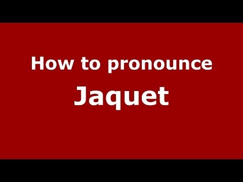 How to pronounce Jaquet