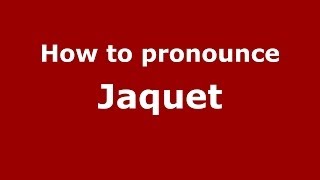 How to pronounce Jaquet