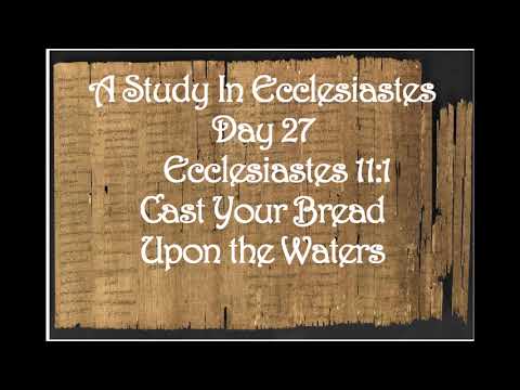 Day 27 Ecclesiastes 11:1 Cast Your Bread Upon the Waters