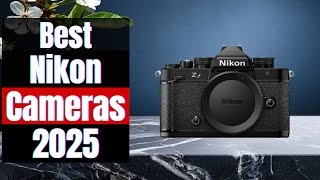 📸 Best Nikon Cameras in 2025 – Photo & Video Picks for All Skill Levels