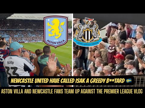 Newcastle United FANS TURNED ON ALEXANDER ISAK AT VILLA PARK + Corrupt Premier League chants !!!!