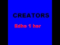 Edhe 1 Her Creators