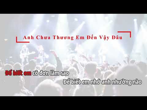 Anh Chưa Thương Em Đến Vậy Đâu & Rồi Em Sẽ Gặp Một Chàng Trai Khác Karaoke