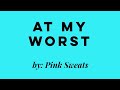 AT MY WORST by Pink Sweats(Chords and Lyrics)