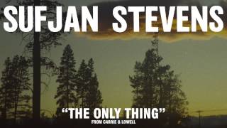 Sufjan Stevens, &quot;The Only Thing&quot; (Official Audio)