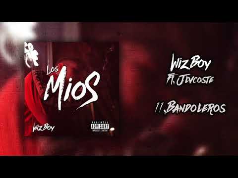 WizBoy - 11.BANDOLEROS ft. Jlvcoste (AUDIO OFICIAL) [LOS MIOS]