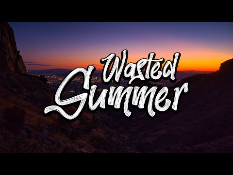 teamwork. - Wasted Summer (Lyrics) ft. Loote & John K