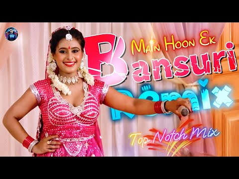 Main Hoon EK Bansuri Remix | Top Notch Mix by DJ Tanmay Kalna