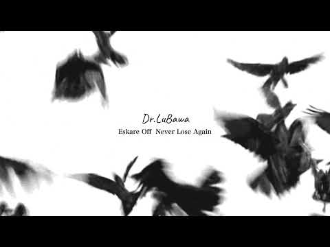 Eskare Off Never Lose Again - Dr.LuBawa [Offical Audio]