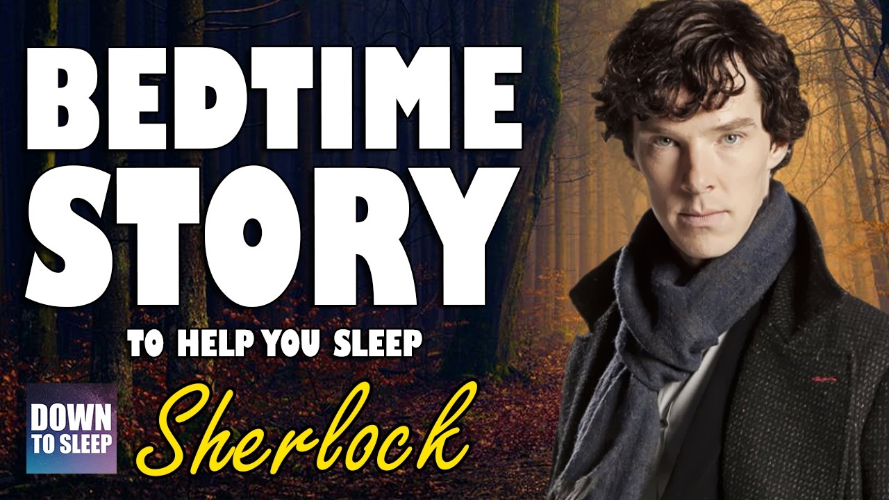 Sherlock Holmes - Relaxing ASMR Bedtime Story | Down To Sleep