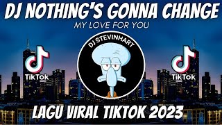 Download lagu DJ NOTHING'S GONNA CHANGE MY LOVE FOR YOU REMIX VIRAL TIKTOK JEDAG JEDUG FULL BASS TERBARU mp3