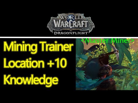 Wow Dragonflight Mining Trainer Master Location Guide 10 Fast Mining Knowledge Points
