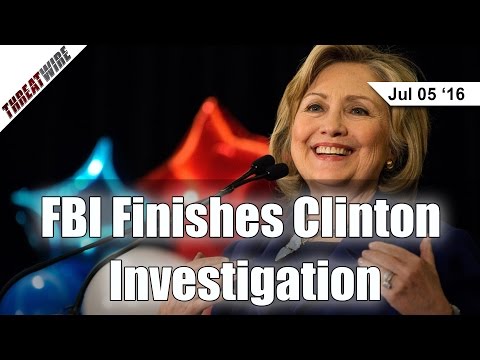FBI Finishes Clinton Investigation - ThreatWire
