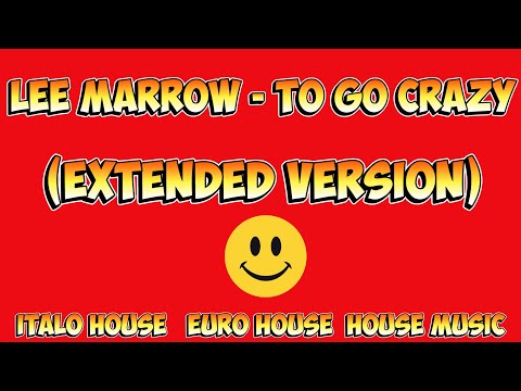 Lee Marrow - To Go Crazy (Extended Version)