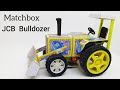 How To Make Matchbox JCB At Home Diy Matchbox Jcb Bulldozer