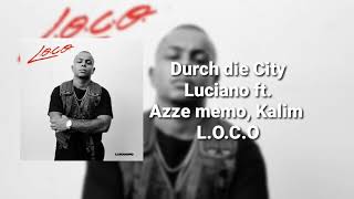 Luciano ft. Azze memo, Kalim - Durch die City ( L.O.C.O )