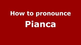 How to pronounce Pianca