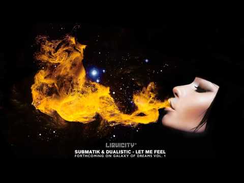 Submatik & Dualistic - Let Me Feel